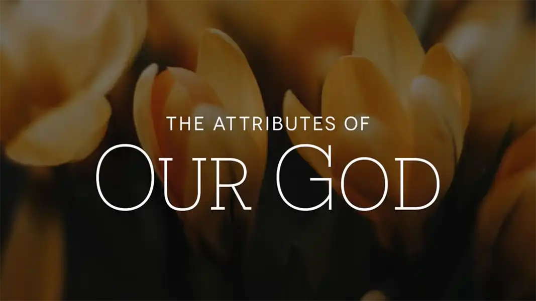 The Attributes of Our God