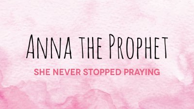 Anna the Prophet