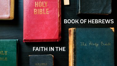 Faith In The Book of Hebrews