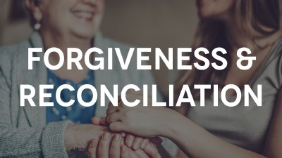 Forgiveness & Reconciliation
