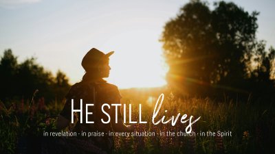 He Still Lives