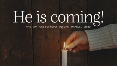 He is coming!