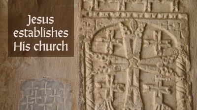 Jesus Establishes His Church