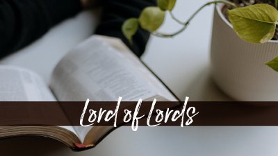 Lord of lords and King of kings
