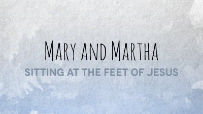 Mary and Martha