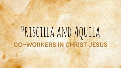 Priscilla and Aquila