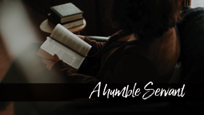 The humble Servant