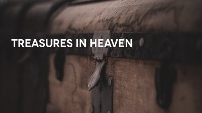 Treasures In Heaven