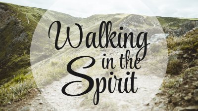 Walking In The Spirit