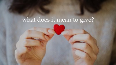 What Does It Mean To Give?